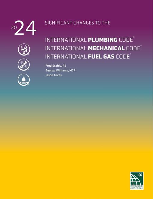 Significant Changes to the International Plumbing Code/International Mechanical Code/International Fuel Gas Code, 2024 Edition
