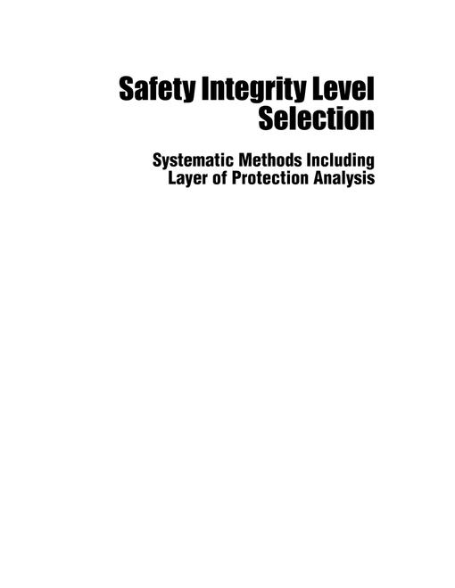 Safety Integrity Level Selection - Systematic Methods Including Layer of Protection Analysis